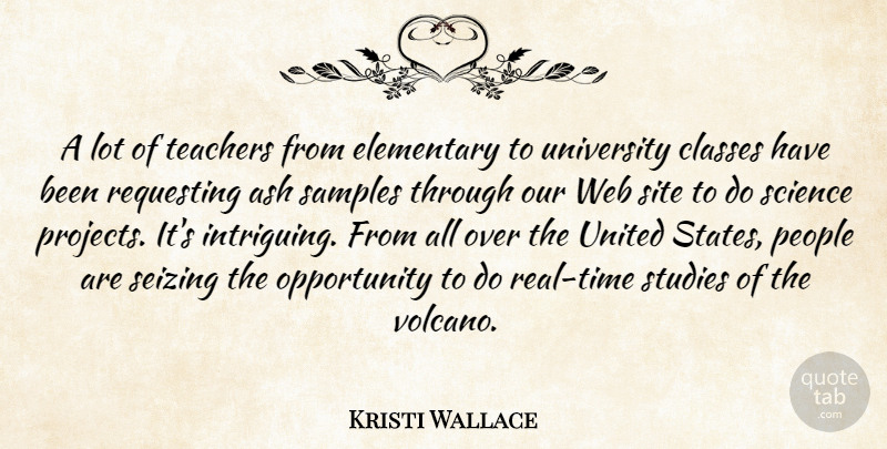 Kristi Wallace Quote About Classes, Elementary, Opportunity, People, Samples: A Lot Of Teachers From...