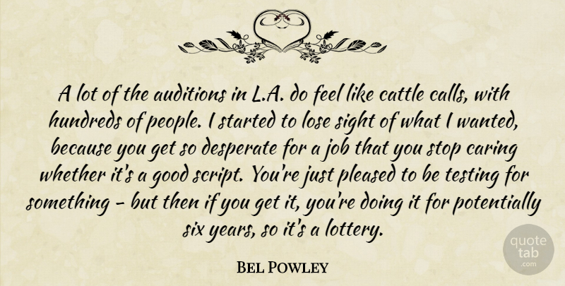 Bel Powley Quote About Auditions, Cattle, Desperate, Good, Job: A Lot Of The Auditions...