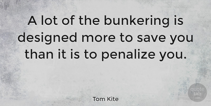 Tom Kite Quote About undefined: A Lot Of The Bunkering...