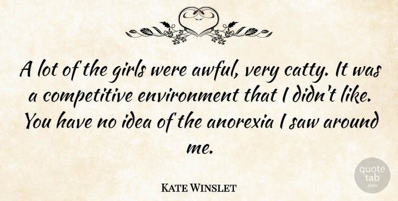 Kate Winslet Quote About Girl, Ideas, Anorexia: A Lot Of The Girls...