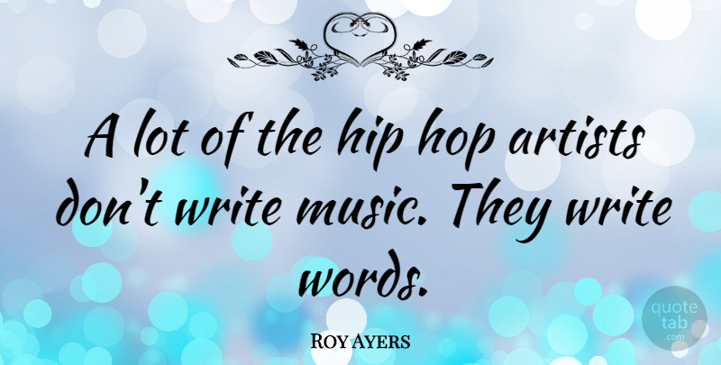 Roy Ayers Quote About Writing, Artist, Hip Hop: A Lot Of The Hip...