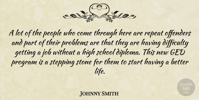 Johnny Smith Quote About Difficulty, High, Job, Offenders, People: A Lot Of The People...