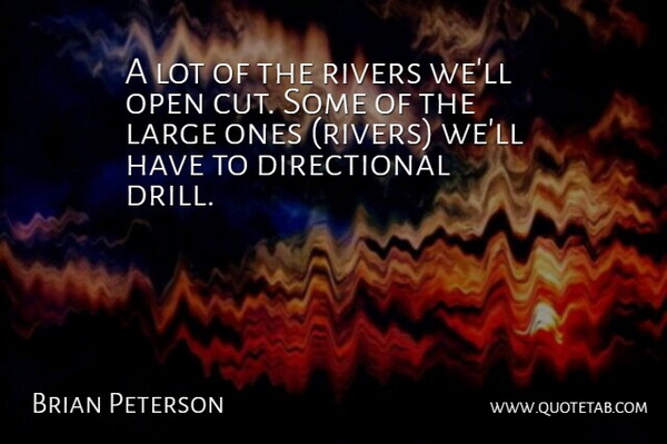 Brian Peterson Quote About Large, Open, Rivers: A Lot Of The Rivers...