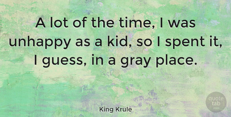 King Krule Quote About Spent, Time: A Lot Of The Time...
