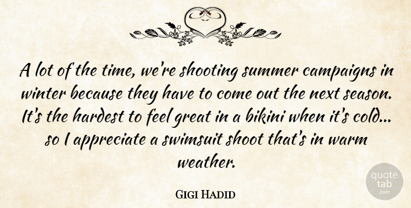 Gigi Hadid Quote About Appreciate, Bikini, Campaigns, Great, Hardest: A Lot Of The Time...