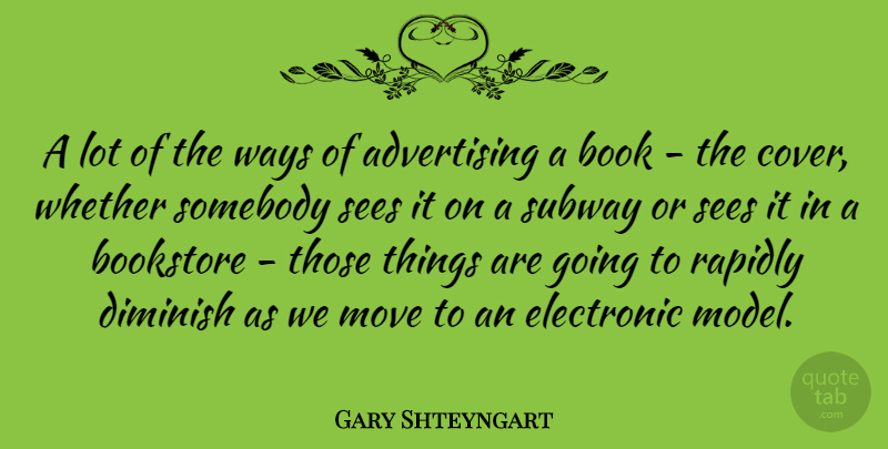 Gary Shteyngart Quote About Moving, Book, Way: A Lot Of The Ways...