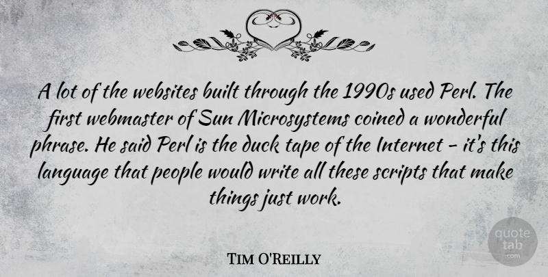 Tim O'Reilly Quote About Built, Duck, Internet, People, Scripts: A Lot Of The Websites...