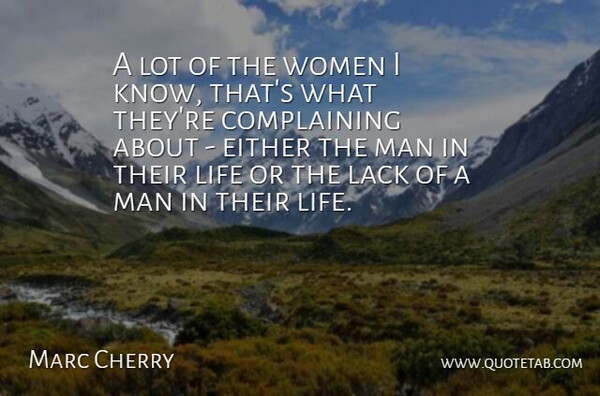 Marc Cherry Quote About Lack, Life, Man, Women: A Lot Of The Women...