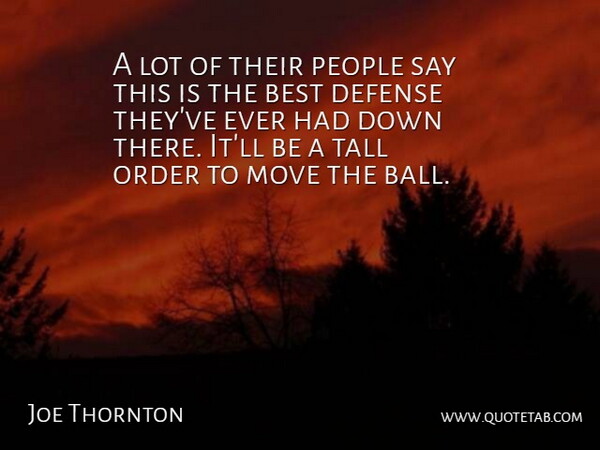 Joe Thornton Quote About Best, Defense, Move, Order, People: A Lot Of Their People...