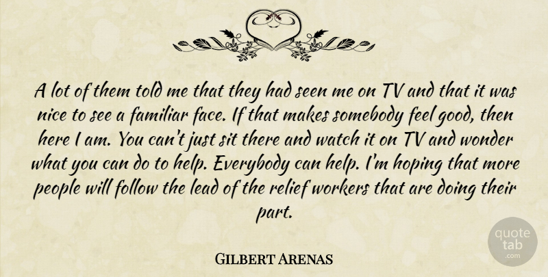 Gilbert Arenas Quote About Everybody, Familiar, Follow, Hoping, Lead: A Lot Of Them Told...