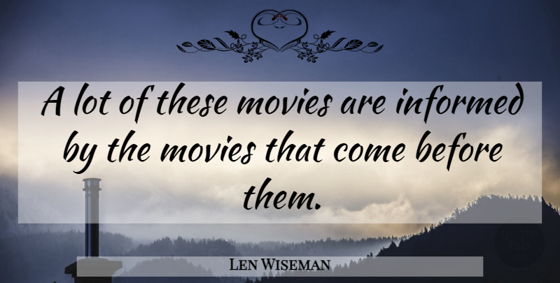Len Wiseman Quote About undefined: A Lot Of These Movies...