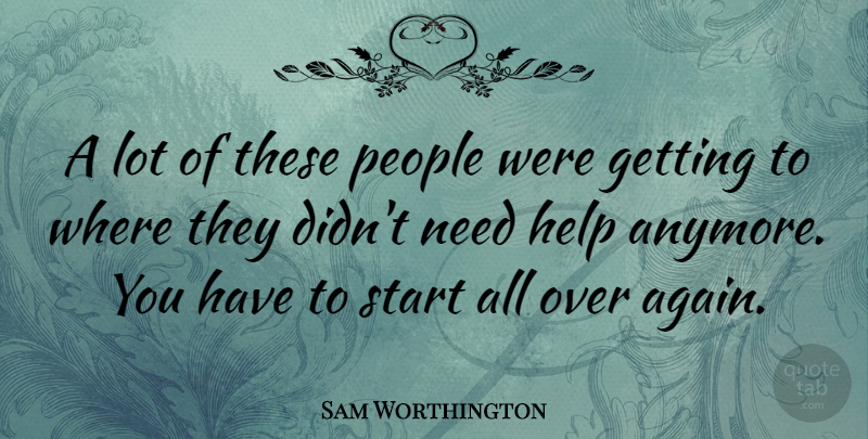 Sam Worthington Quote About Australian Actor, People: A Lot Of These People...