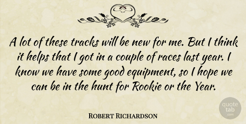 Robert Richardson Quote About Couple, Good, Helps, Hope, Hunt: A Lot Of These Tracks...