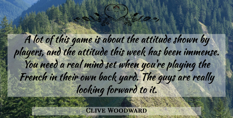 Clive Woodward Quote About Attitude, Forward, French, Game, Guys: A Lot Of This Game...
