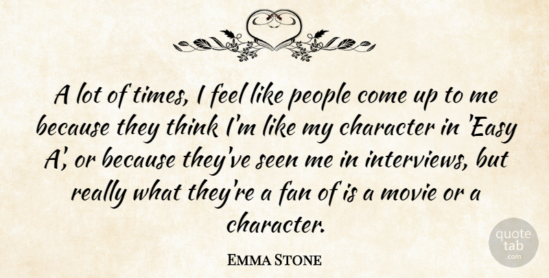 Emma Stone Quote About Fan, People, Seen: A Lot Of Times I...