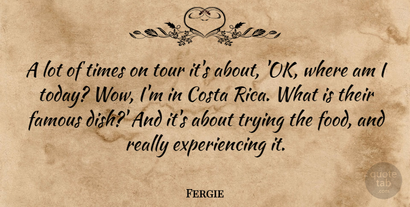 Fergie Quote About Trying, Wow, Today: A Lot Of Times On...