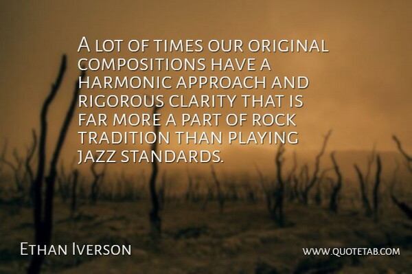 Ethan Iverson Quote About Approach, Clarity, Far, Harmonic, Jazz: A Lot Of Times Our...