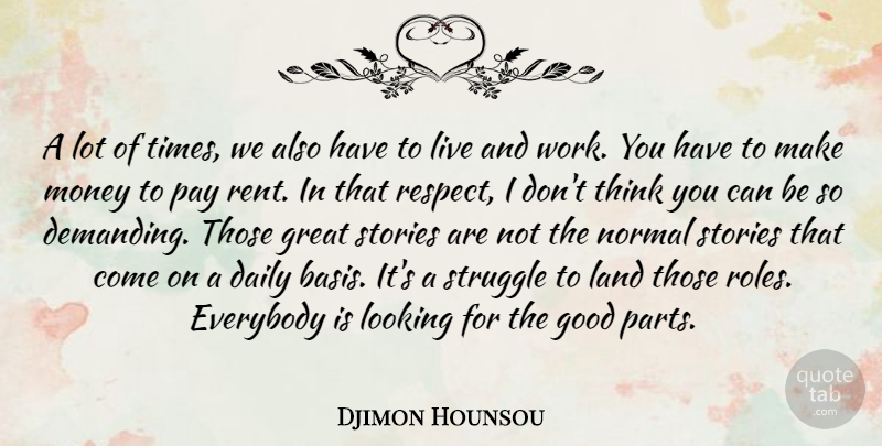Djimon Hounsou Quote About Daily, Everybody, Good, Great, Land: A Lot Of Times We...