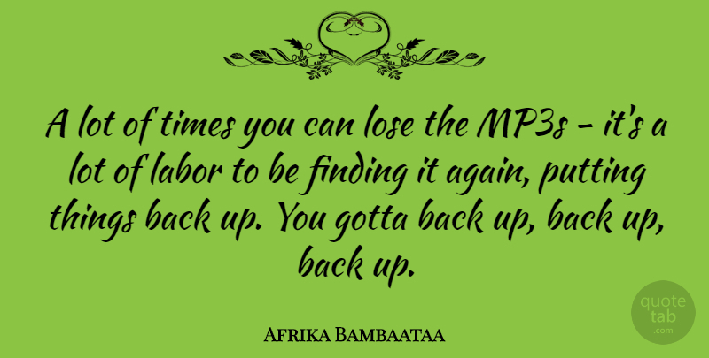 Afrika Bambaataa Quote About Finding, Gotta, Putting: A Lot Of Times You...