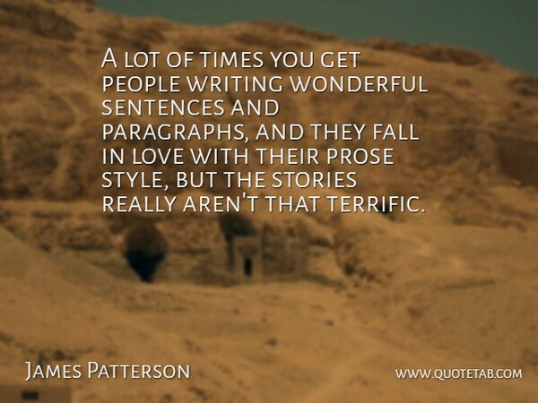 James Patterson Quote About Falling In Love, Writing, People: A Lot Of Times You...