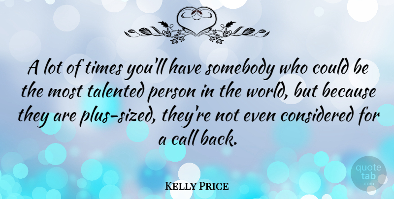 Kelly Price Quote About Somebody: A Lot Of Times Youll...