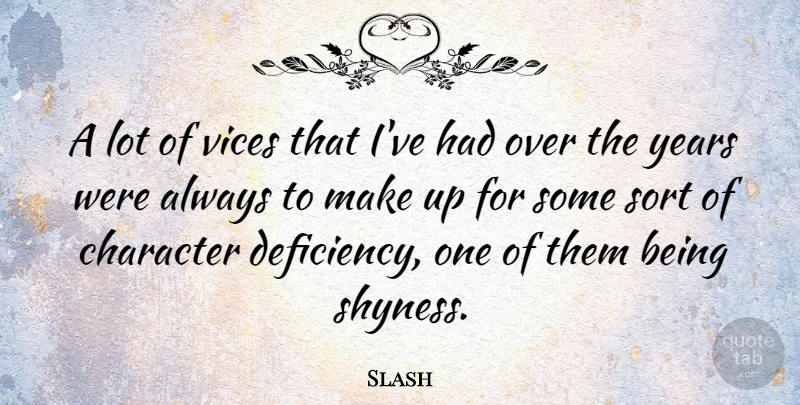 Slash Quote About Character, Years, Vices: A Lot Of Vices That...