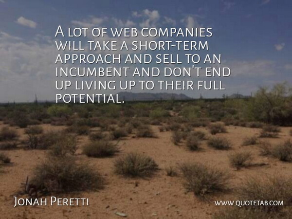 Jonah Peretti Quote About Companies, Full, Incumbent, Sell, Web: A Lot Of Web Companies...
