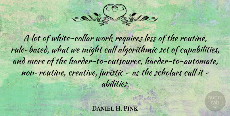 Daniel H. Pink Quote About Leadership, White, Creative: A Lot Of White Collar...