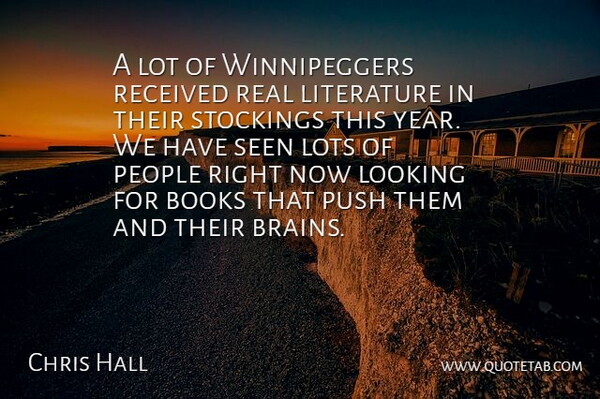 Chris Hall Quote About Books, Literature, Looking, Lots, People: A Lot Of Winnipeggers Received...