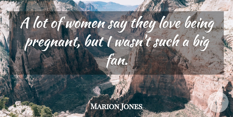 Marion Jones Quote About Love Is, Fans, Bigs: A Lot Of Women Say...
