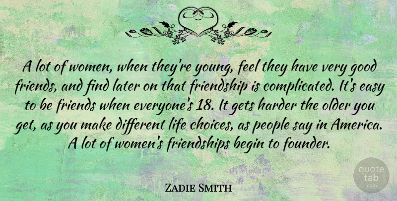 Zadie Smith Quote About Good Friend, America, People: A Lot Of Women When...