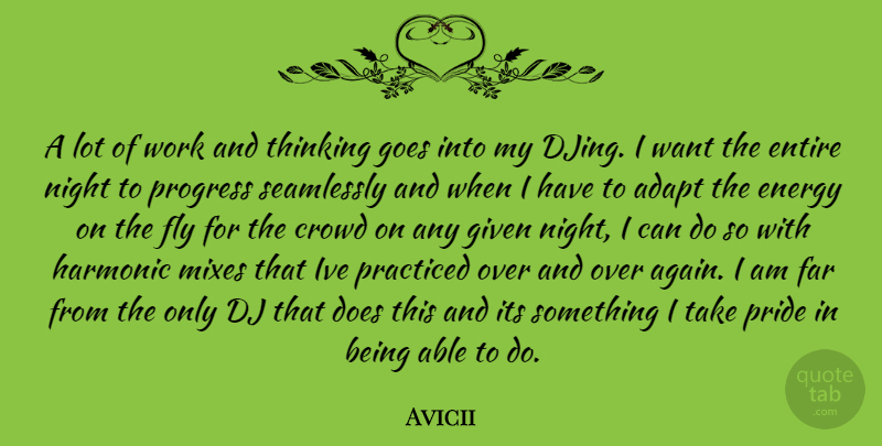 Avicii Quote About Pride, Night, Thinking: A Lot Of Work And...