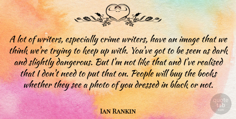 Ian Rankin Quote About Book, Dark, Thinking: A Lot Of Writers Especially...