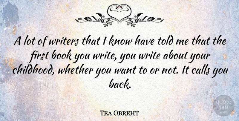 Tea Obreht Quote About Book, Writing, Childhood: A Lot Of Writers That...