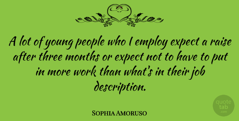 Sophia Amoruso Quote About Employ, Job, Months, People, Raise: A Lot Of Young People...