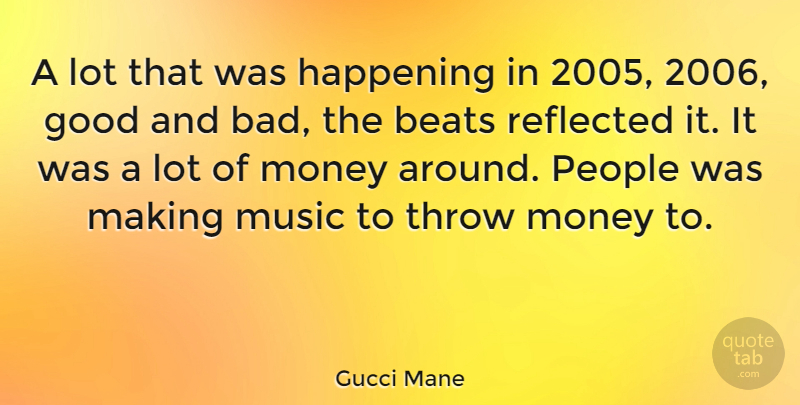 Gucci Mane Quote About People, Beats, Good And Bad: A Lot That Was Happening...
