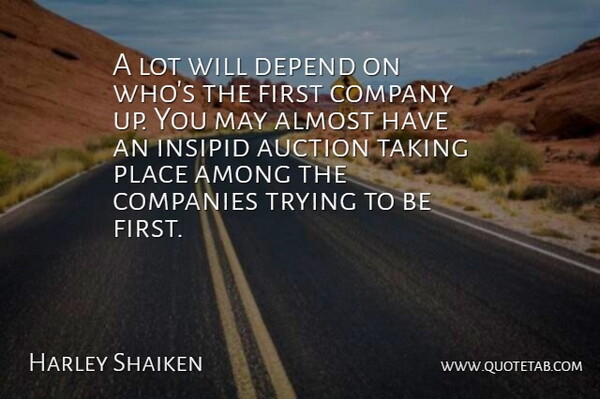 Harley Shaiken Quote About Almost, Among, Auction, Companies, Company: A Lot Will Depend On...