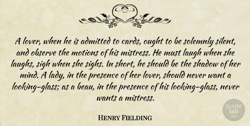 Henry Fielding Quote About Love, Glasses, Laughing: A Lover When He Is...