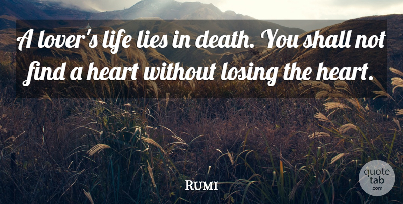 Rumi Quote About Love, Lying, Heart: A Lovers Life Lies In...
