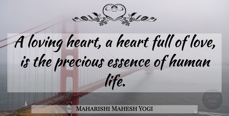 Maharishi Mahesh Yogi Quote About Heart, Love Is, Essence: A Loving Heart A Heart...