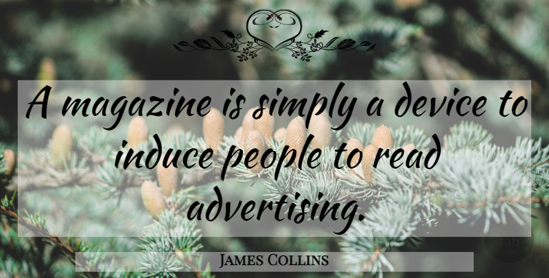 James Collins Quote About Advertising, American Athlete, People: A Magazine Is Simply A...