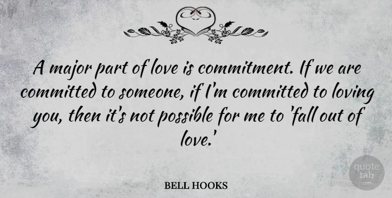 bell hooks Quote About Committed, Love, Loving, Major, Possible: A Major Part Of Love...