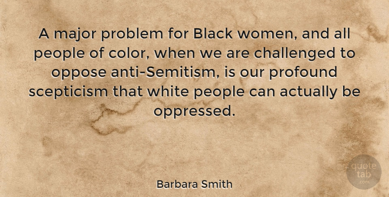 Barbara Smith Quote About Color, White, Profound: A Major Problem For Black...