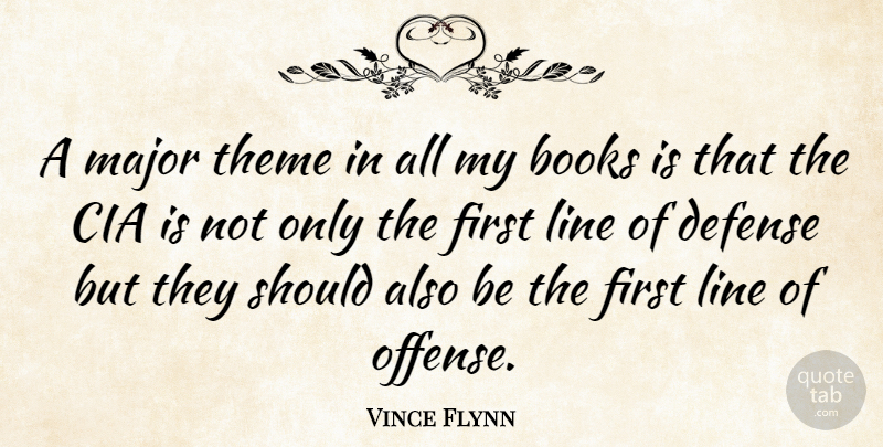 Vince Flynn Quote About Book, Lines, Firsts: A Major Theme In All...