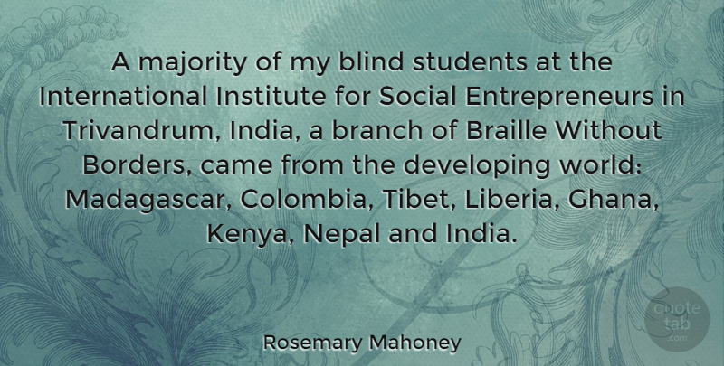 Rosemary Mahoney Quote About Braille, Branch, Came, Developing, Institute: A Majority Of My Blind...