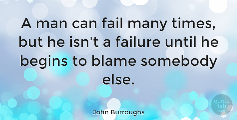 John Burroughs Quote About Inspirational, Positive, Running: A Man Can Fail Many...