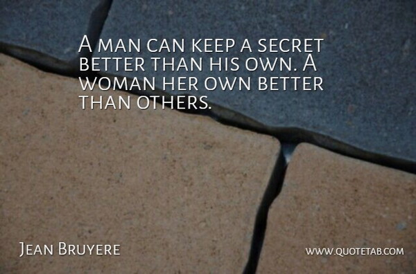 Jean Bruyere Quote About Man, Secret, Secrets, Woman: A Man Can Keep A...