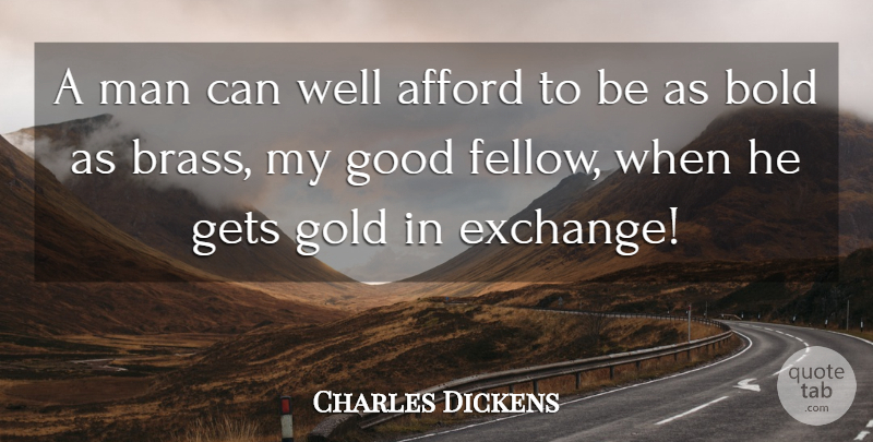Charles Dickens Quote About Funny, Humorous, Men: A Man Can Well Afford...