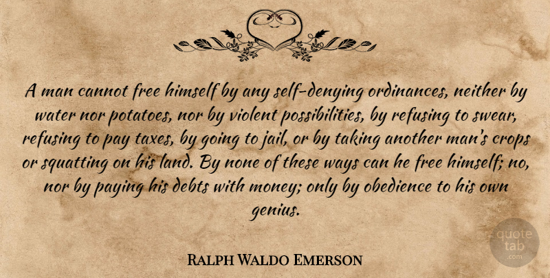 Ralph Waldo Emerson Quote About Men, Self, Land: A Man Cannot Free Himself...
