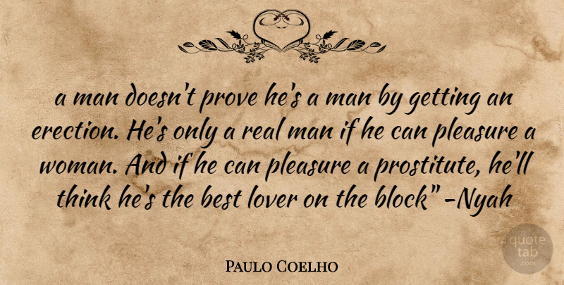 Paulo Coelho Quote About Real, Block, Men: A Man Doesnt Prove Hes...